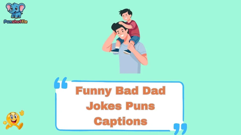 Funny Bad Dad Jokes Puns Captions