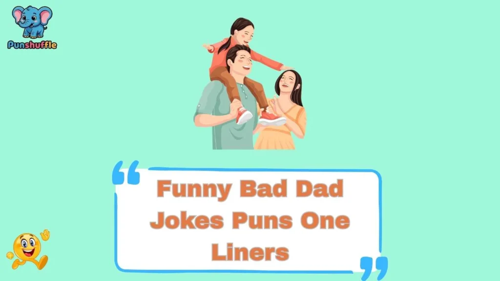 Funny Bad Dad Jokes Puns One Liners