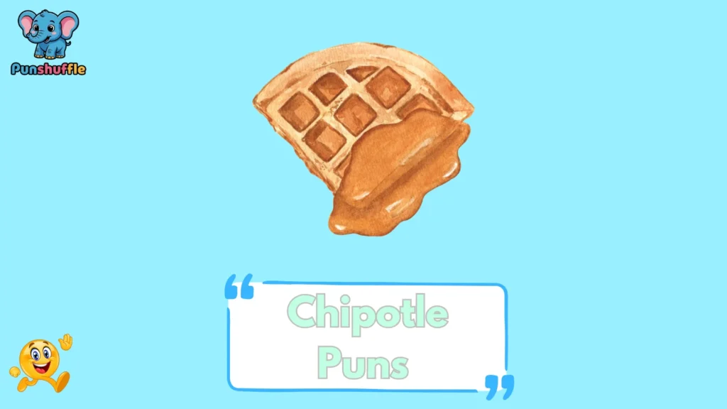 Chipotle Puns 