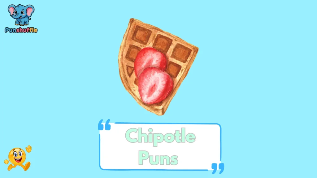 Chipotle Puns 