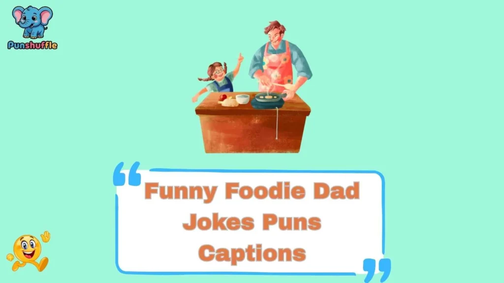 Funny Foodie Dad Jokes Puns Captions