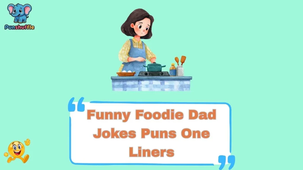 Funny Foodie Dad Jokes Puns One Liners