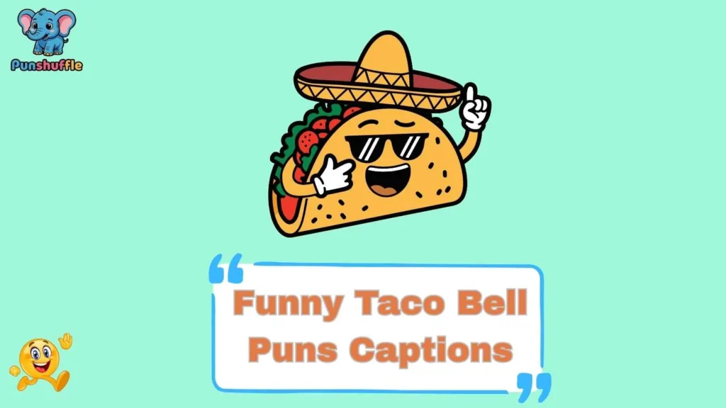 Funny Taco Bell Puns Captions