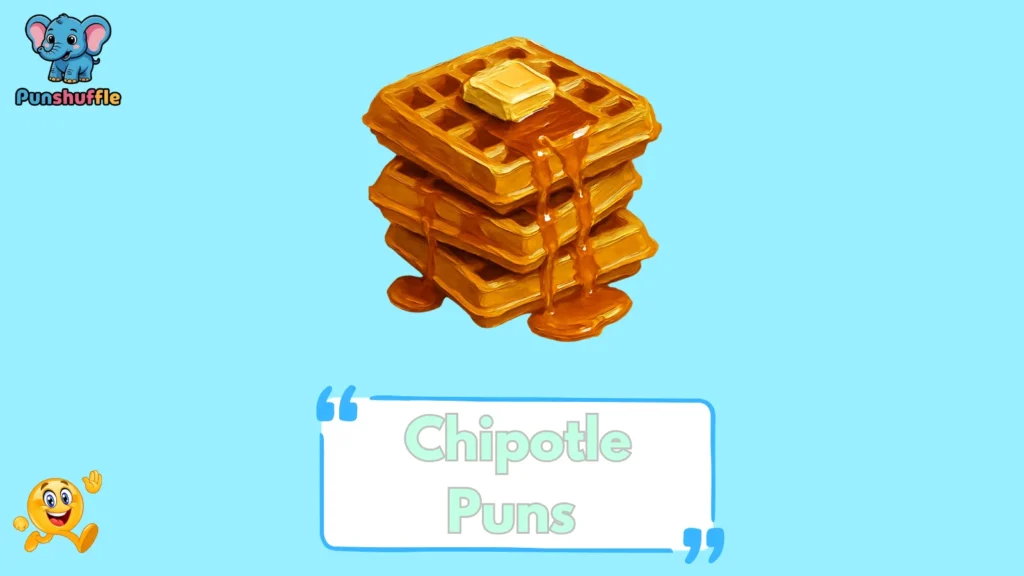 Chipotle Puns 