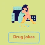 Drug jokes