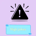 High jokes